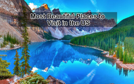 Top 10 Most Beautiful Places to Visit in the Us